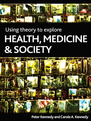 cover image of Using Theory to Explore Health, Medicine and Society
